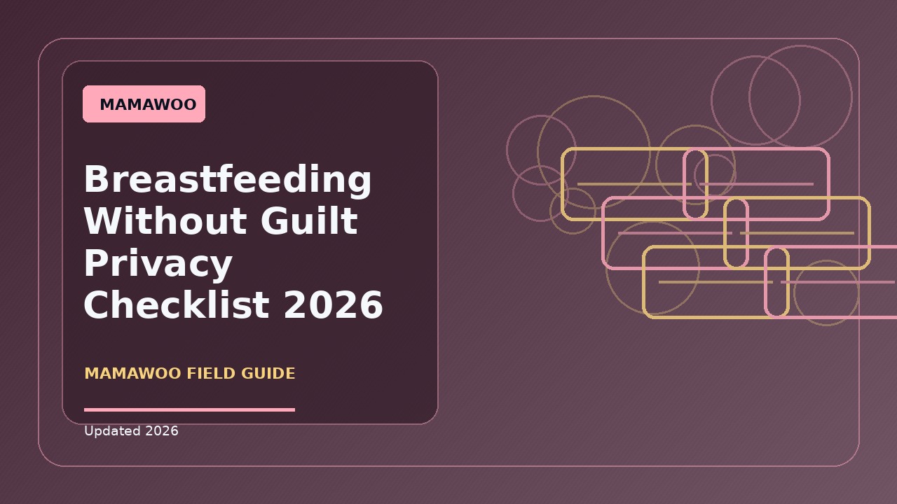 Breastfeeding Without Guilt Privacy Checklist: Practical 2026 Guide