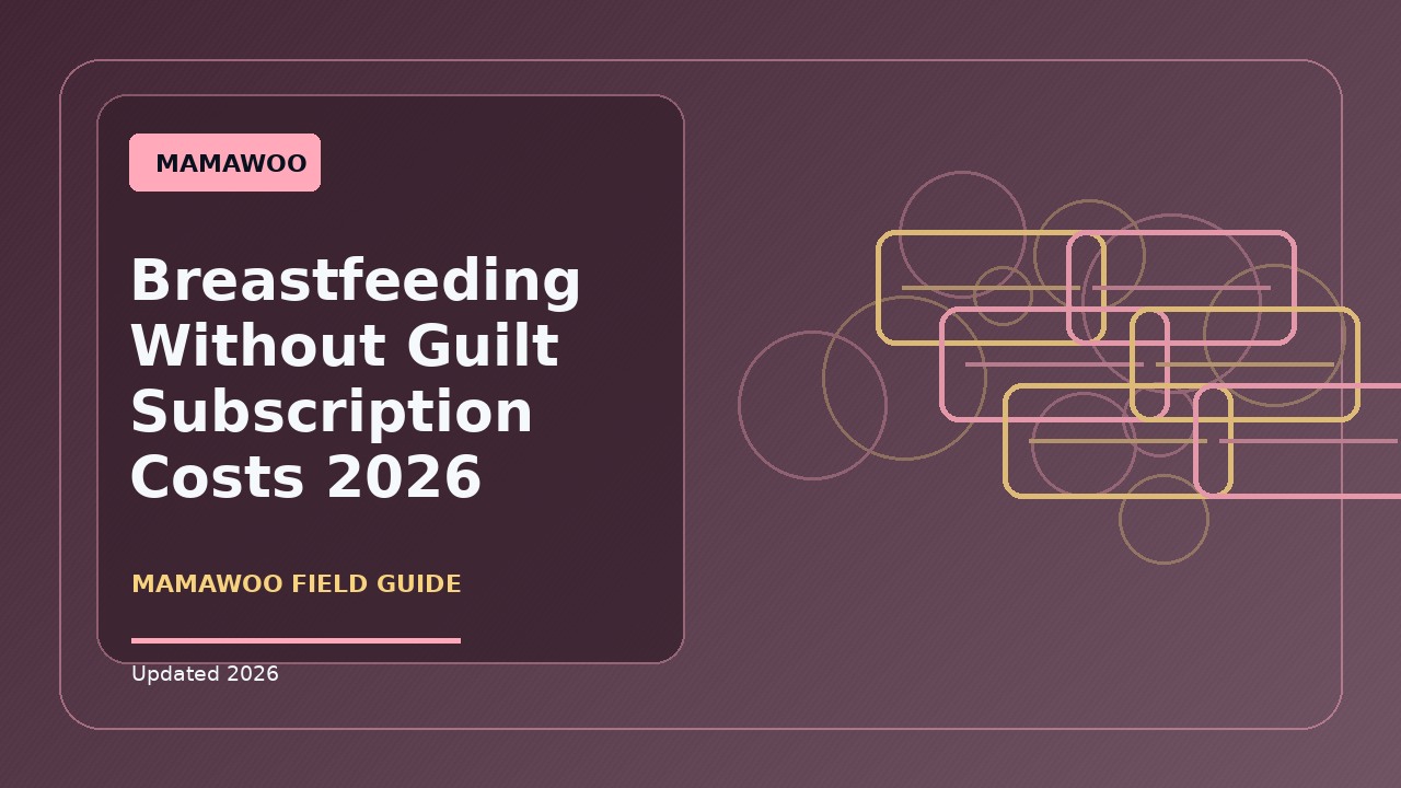 Breastfeeding Without Guilt Subscription Costs: Practical 2026 Guide