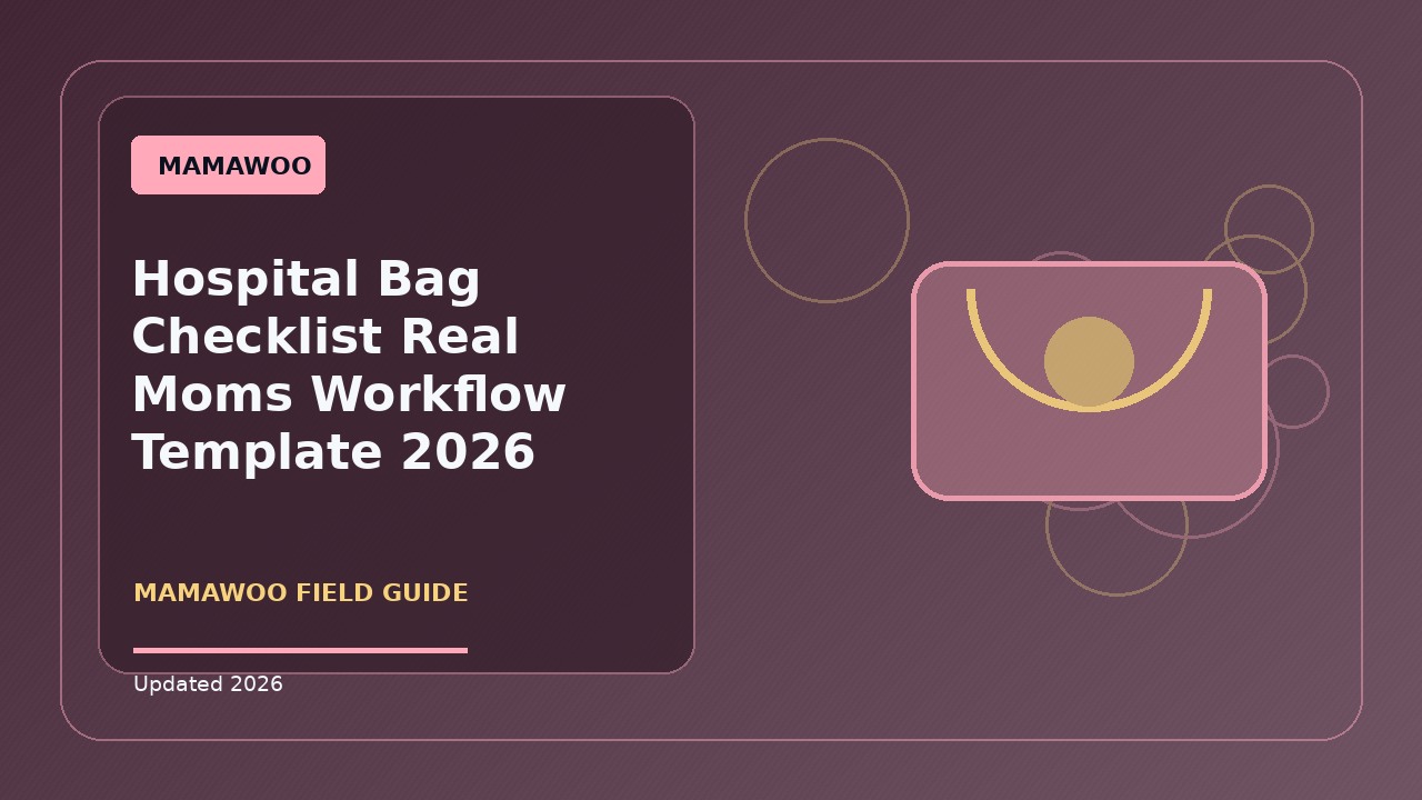 Hospital Bag Checklist Real Moms Workflow Template: Practical 2026 Guide
